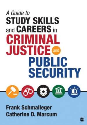 A Guide to Study Skills and Careers in Criminal Justice and Public Security de Frank A. Schmalleger