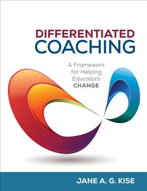 Differentiated Coaching: A Framework for Helping Educators Change de Jane A. G. Kise