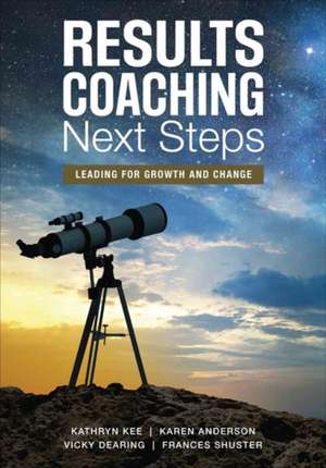 RESULTS Coaching Next Steps: Leading for Growth and Change de Kathryn M. Kee