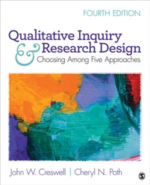 Qualitative Inquiry and Research Design: Choosing Among Five Approaches de John W. Creswell