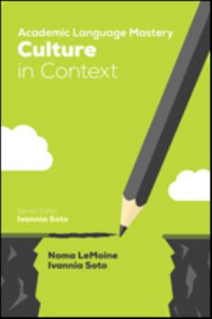 Academic Language Mastery: Culture in Context de Noma R. LeMoine