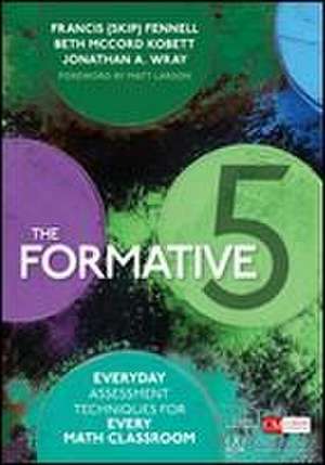 The Formative 5: Everyday Assessment Techniques for Every Math Classroom de Francis M. Fennell