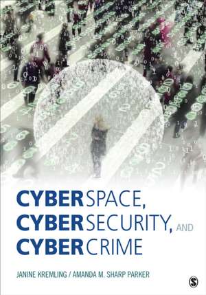 Cyberspace, Cybersecurity, and Cybercrime de Janine Kremling