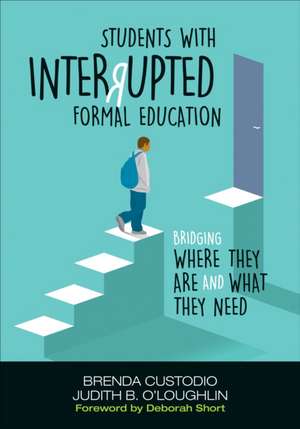 Students With Interrupted Formal Education: Bridging Where They Are and What They Need de Brenda K. Custodio