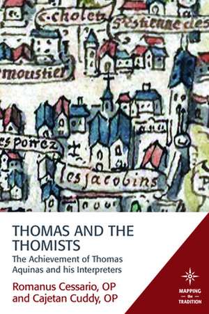Thomas and the Thomists de Romanus Cessario