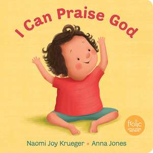 I Can Praise God de Naomi J. Krueger