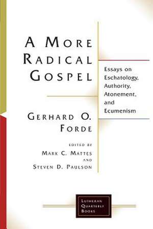 A More Radical Gospel de Gerhard O Forde