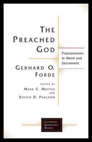 The Preached God de Mark C Mattes