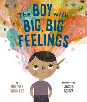 The Boy with Big, Big Feelings de Britney Winn Lee