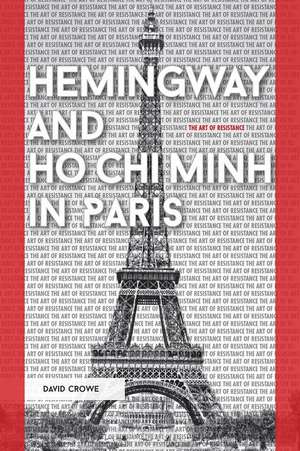 Hemingway and Ho CHI Minh in Paris de David Crowe