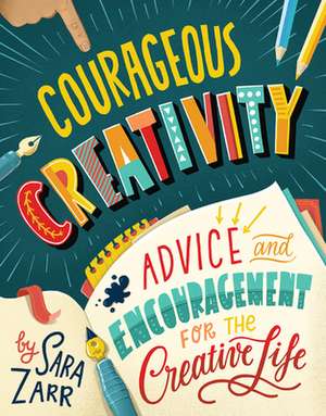 Courageous Creativity de Sara Zarr