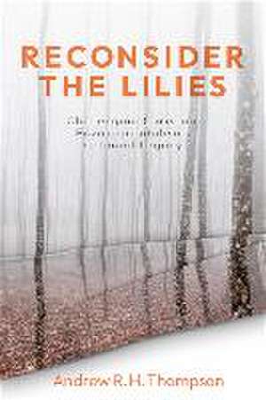 Reconsider the Lilies de Andrew R H Thompson