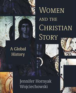 Women and the Christian Story de Jennifer Hornyak Wojciechowski