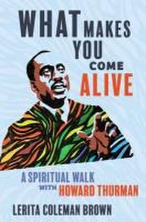 What Makes You Come Alive de Lerita Coleman Brown