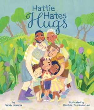 Hattie Hates Hugs de Sarah Hovorka