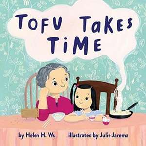 Tofu Takes Time de Helen H Wu