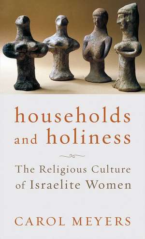 Households and Holiness de Carol Meyers