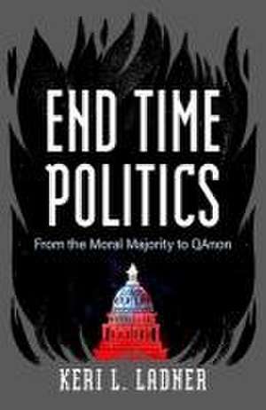 End Time Politics de Keri L Ladner