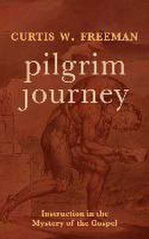 Pilgrim Journey de Curtis W Freeman