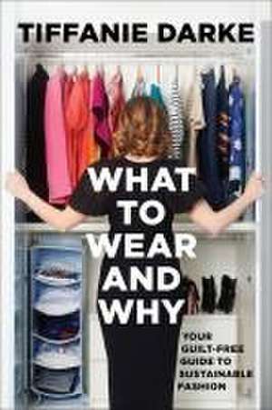 What to Wear and Why de Tiffanie Darke