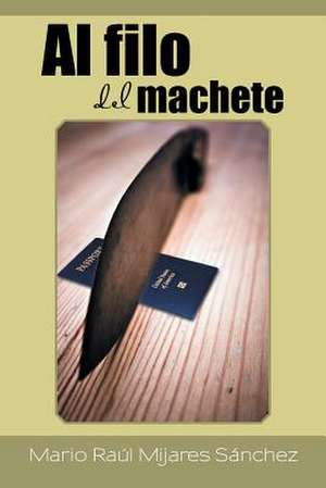 Al Filo del Machete de Sanchez, Mario Raul Mijares