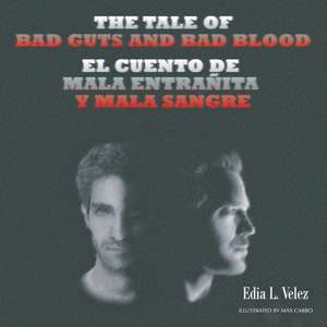 The Tale of Bad Guts and Bad Blood de Edia L. Velez