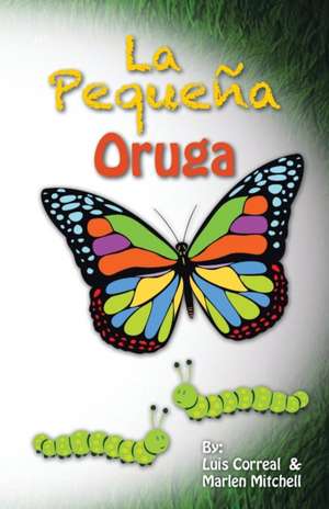 La Pequena Oruga: Cuento Para Ninos de Luis Correal