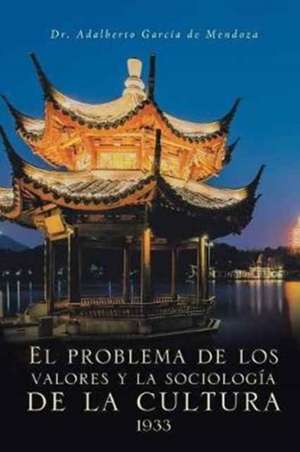 El problema de los valores y la sociología de la cultura 1933 de Adalberto García de Mendoza