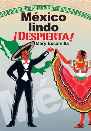 México Lindo ¡Despierta! de Mary Escamilla