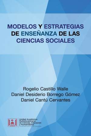 Modelos Y Estrategias De Enseñanza De Las Ciencias Sociales de Rogelio Castillo Walle