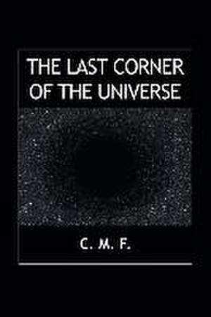 The Last Corner of the Universe de C. M. F.