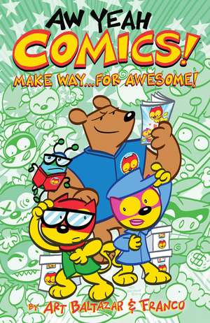 Aw Yeah Comics! Volume 3: Make Way... For Awesome! de Art Baltazar