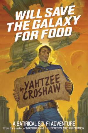 Will Save the Galaxy for Food de Yahtzee Croshaw