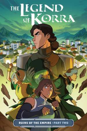 Legend of Korra, The: Ruins of the Empire Part Two de Michael Dante DiMartino