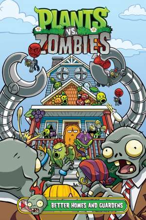 Plants vs. Zombies Volume 15: Better Homes and Guardens de Paul Tobin