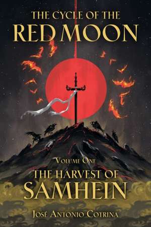 The Cycle of the Red Moon Volume 1: The Harvest of Samhein de Jose Cotrina