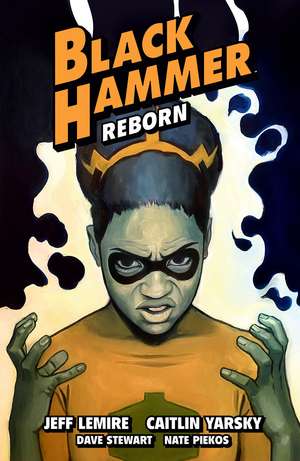 Black Hammer Volume 7: Reborn Part Three de Jeff Lemire