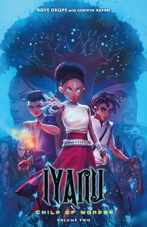 Iyanu: Child of Wonder Volume 2 de Roye Okupe