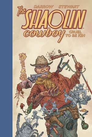 Shaolin Cowboy: Cruel to Be Kin de Geof Darrow