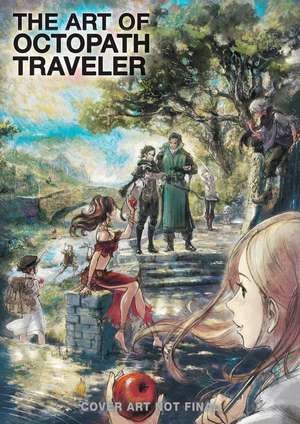 The Art of Octopath Traveler: 2016-2020 de Square Enix