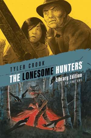 The Lonesome Hunters Library Edition de Tyler Crook