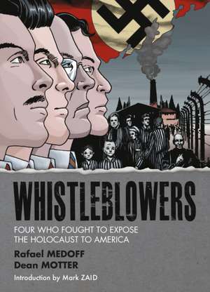 Whistleblowers: Four Who Fought to Expose the Holocaust to America de Rafael Medoff