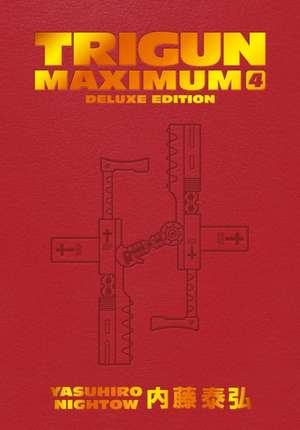 Trigun Maximum Deluxe Edition Volume 4 de Yasuhiro Nightow