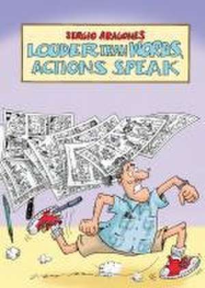 Louder Than Words, Actions Speak de Sergio Aragones