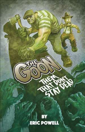 The Goon: Them That Don't Stay Dead de Eric Powell