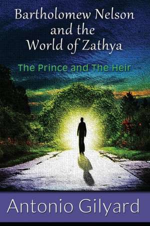 Bartholomew Nelson and the World of Zathya de Antonio Gilyard