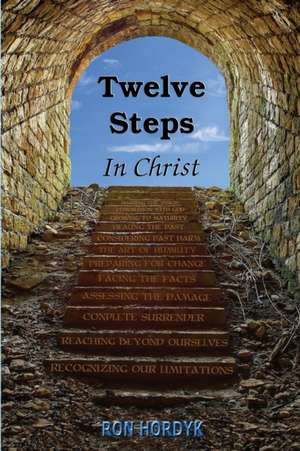 Twelve Steps in Christ de Ron Hordyk