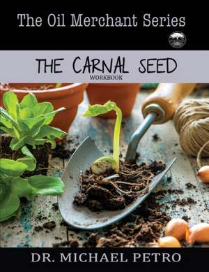 The Oil Merchant Series - The Carnal Seed de Michael Petro