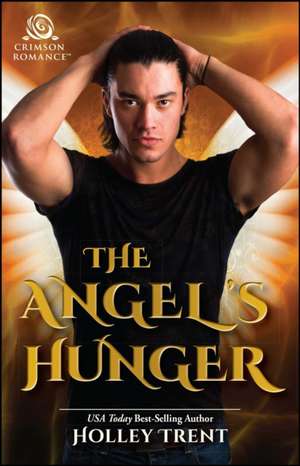 Angel's Hunger de Holley Trent