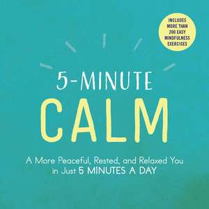 5-Minute Calm: A More Peaceful, Rested, and Relaxed You in Just 5 Minutes a Day de Adams Media